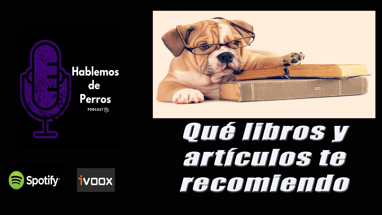 EPISODIO #6: Qué libros y autores te recomiendo para aprender sobre perros.